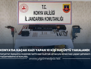 KONYA’DA KAÇAK KAZI YAPAN 10 KİŞİ SUÇÜSTÜ YAKALANDI