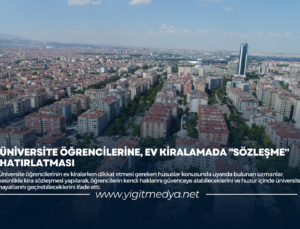 ÜNİVERSİTE ÖĞRENCİLERİNE, EV KİRALAMADA “SÖZLEŞME” HATIRLATMASI