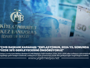 TCMB BAŞKANI KARAHAN: “ENFLASYONUN, 2024 YIL SONUNDA YÜZDE 38’E GERİLEYECEĞİNİ ÖNGÖRÜYORUZ”