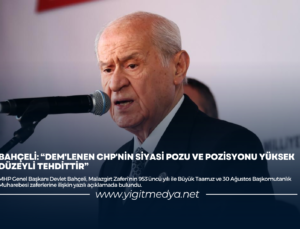 BAHÇELİ: “DEM’LENEN CHP’NİN SİYASİ POZU VE POZİSYONU YÜKSEK DÜZEYLİ TEHDİTTİR”