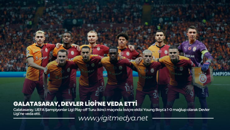 GALATASARAY, DEVLER LİGİ’NE VEDA ETTİ