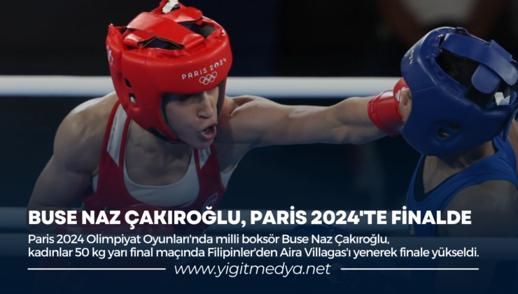 BUSE NAZ ÇAKIROĞLU, PARİS 2024’TE FİNALDE