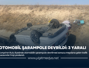 OTOMOBİL ŞARAMPOLE DEVRİLDİ: 3 YARALI