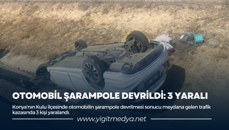 OTOMOBİL ŞARAMPOLE DEVRİLDİ: 3 YARALI