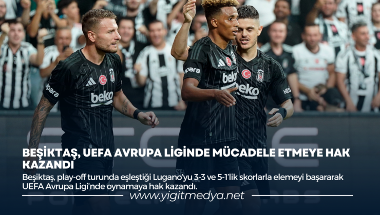 BEŞİKTAŞ, UEFA AVRUPA LİGİNDE MÜCADELE ETMEYE HAK KAZANDI