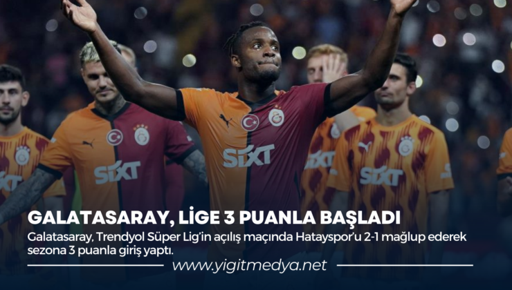 GALATASARAY, LİGE 3 PUANLA BAŞLADI