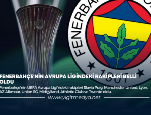 FENERBAHÇE’NİN AVRUPA LİGİNDEKİ RAKİPLERİ BELLİ OLDU