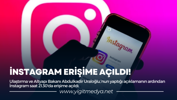 İNSTAGRAM ERİŞİME AÇILDI!