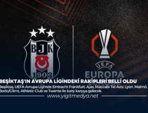 BEŞİKTAŞ’IN AVRUPA LİGİNDEKİ RAKİPLERİ BELLİ OLDU