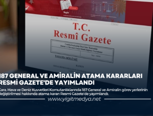 187 GENERAL VE AMİRALİN ATAMA KARARLARI RESMİ GAZETE’DE YAYIMLANDI