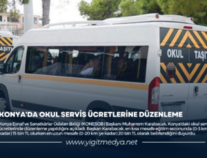 KONYA’DA OKUL SERVİS ÜCRETLERİNE DÜZENLEME