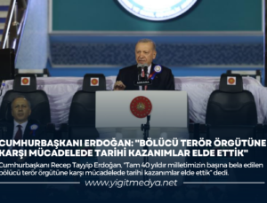 CUMHURBAŞKANI ERDOĞAN: “BÖLÜCÜ TERÖR ÖRGÜTÜNE KARŞI MÜCADELEDE TARİHİ KAZANIMLAR ELDE ETTİK”