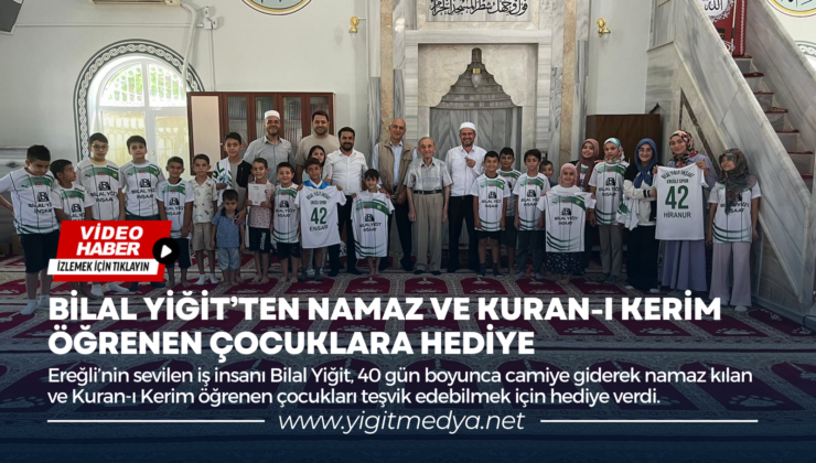 BİLAL YİĞİT’TEN NAMAZ VE KURAN-I KERİM ÖĞRENEN ÇOCUKLARA HEDİYE