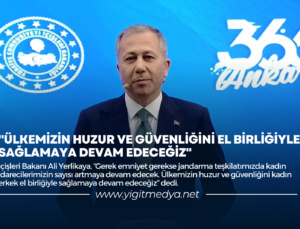 “ÜLKEMİZİN HUZUR VE GÜVENLİĞİNİ EL BİRLİĞİYLE SAĞLAMAYA DEVAM EDECEĞİZ”