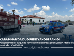 KARAPINAR’DA DÜĞÜNDE YANGIN PANİĞİ