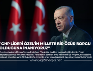 “CHP LİDERİ ÖZEL’İN MİLLETE BİR ÖZÜR BORCU OLDUĞUNA İNANIYORUZ”