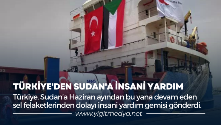 TÜRKİYE’DEN SUDAN’A İNSANİ YARDIM