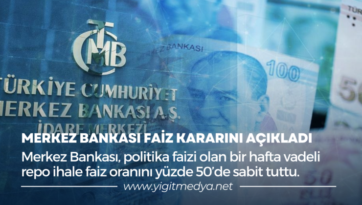 MERKEZ BANKASI FAİZ KARARINI AÇIKLADI