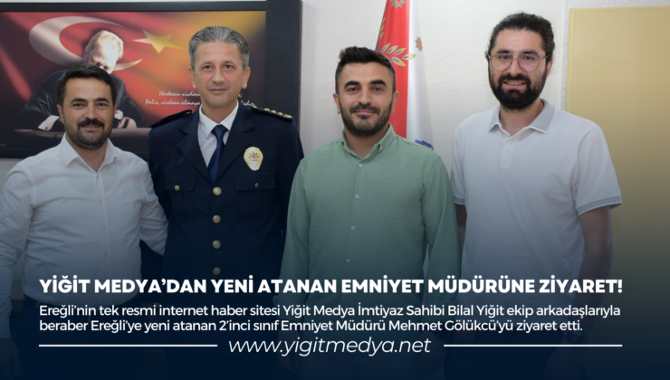 YİĞİT MEDYA’DAN YENİ ATANAN EMNİYET MÜDÜRÜNE ZİYARET!