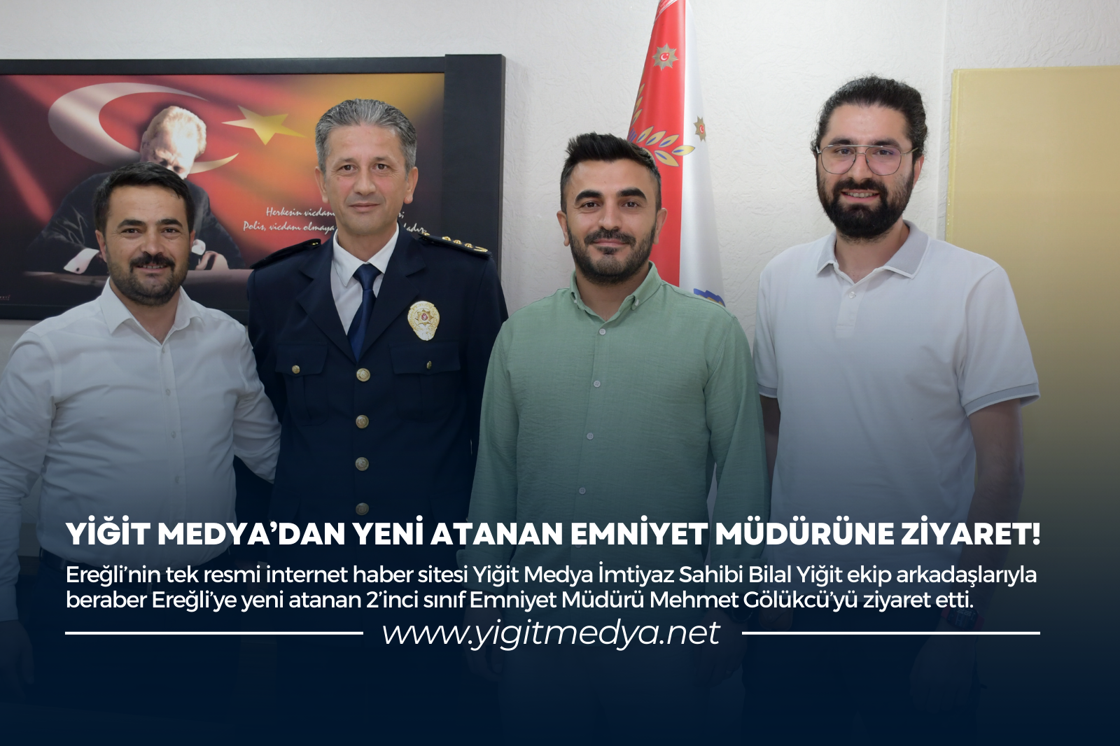 YİĞİT MEDYA’DAN YENİ ATANAN EMNİYET MÜDÜRÜNE ZİYARET!