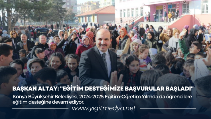 BAŞKAN ALTAY: “EĞİTİM DESTEĞİMİZE BAŞVURULAR BAŞLADI”