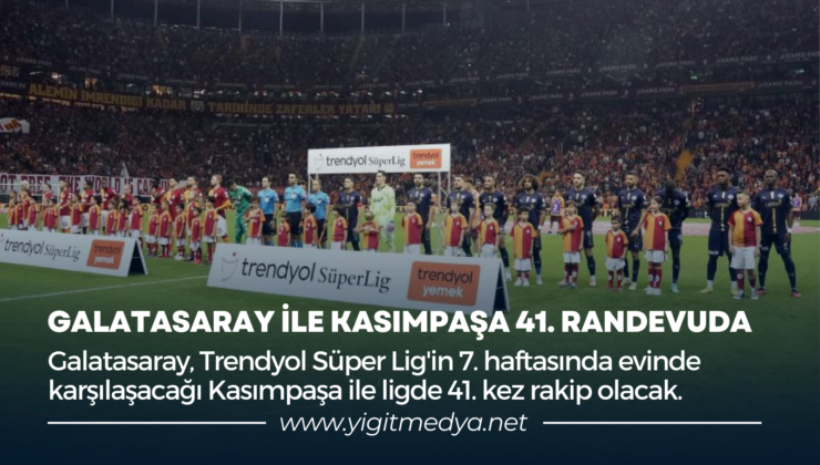 GALATASARAY İLE KASIMPAŞA 41. RANDEVUDA