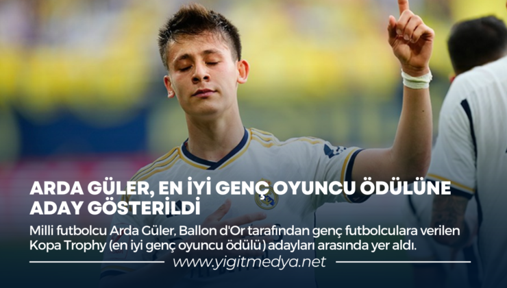 ARDA GÜLER, EN İYİ GENÇ OYUNCU ÖDÜLÜNE ADAY GÖSTERİLDİ