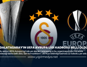 GALATASARAY’IN UEFA AVRUPA LİGİ KADROSU BELLİ OLDU