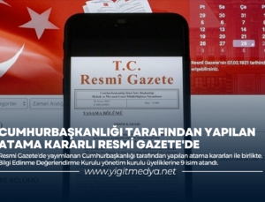 CUMHURBAŞKANLIĞI TARAFINDAN YAPILAN ATAMA KARARLI RESMİ GAZETE’DE