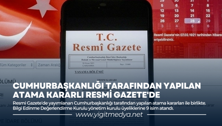 CUMHURBAŞKANLIĞI TARAFINDAN YAPILAN ATAMA KARARLI RESMİ GAZETE’DE