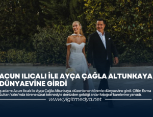 ACUN ILICALI İLE AYÇA ÇAĞLA ALTUNKAYA DÜNYAEVİNE GİRDİ