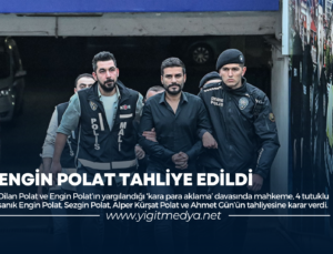 ENGİN POLAT TAHLİYE EDİLDİ