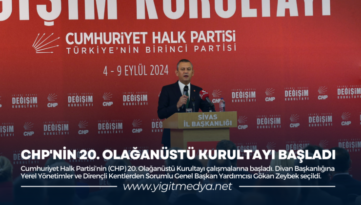 CHP’NİN 20. OLAĞANÜSTÜ KURULTAYI BAŞLADI