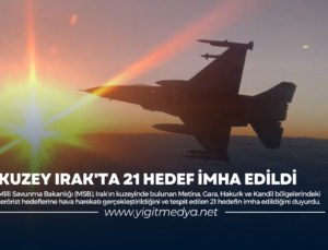 KUZEY IRAK’TA 21 HEDEF İMHA EDİLDİ