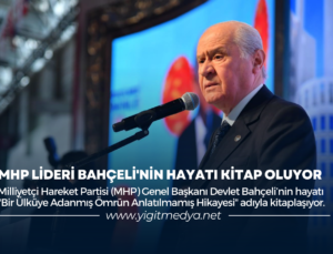 MHP LİDERİ BAHÇELİ’NİN HAYATI KİTAP OLUYOR