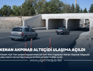 KENAN AKPINAR ALTEÇİDİ ULAŞIMA AÇILDI