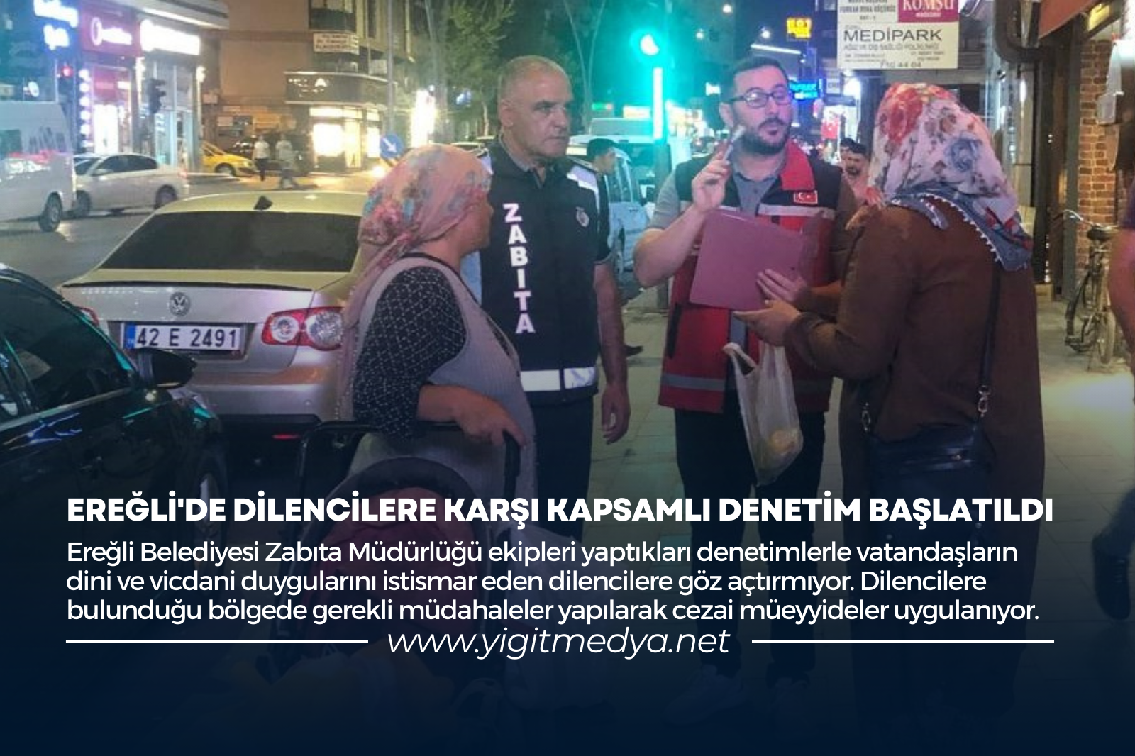 EREĞLİ’DE DİLENCİLERE KARŞI KAPSAMLI DENETİM BAŞLATILDI