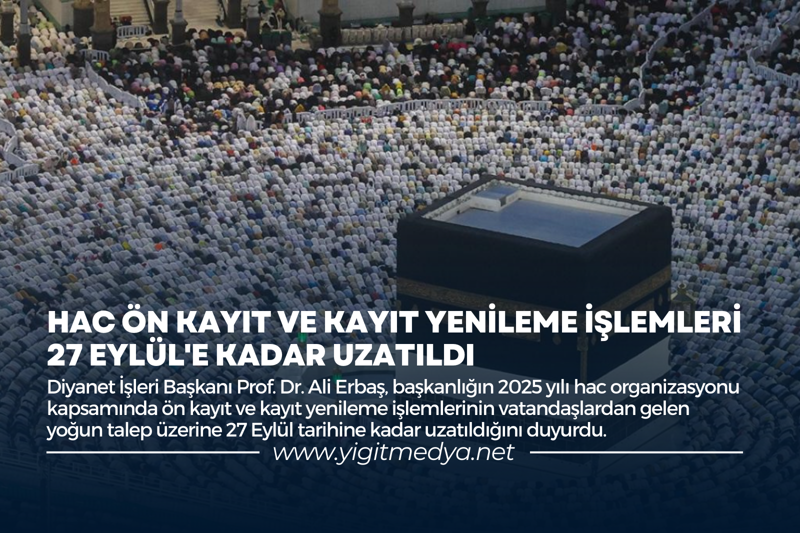 HAC ÖN KAYIT VE KAYIT YENİLEME İŞLEMLERİ 27 EYLÜL’E KADAR UZATILDI