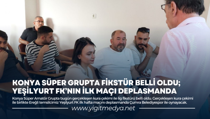 KONYA SÜPER GRUPTA FİKSTÜR BELLİ OLDU; YEŞİLYURT FK’NIN İLK MAÇI DEPLASMANDA