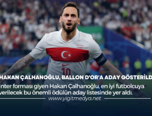 HAKAN ÇALHANOĞLU, BALLON d’Or’A ADAY GÖSTERİLDİ