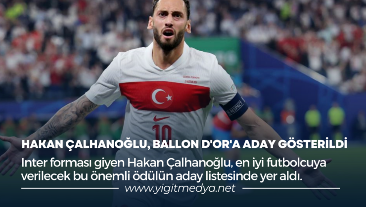 HAKAN ÇALHANOĞLU, BALLON d’Or’A ADAY GÖSTERİLDİ