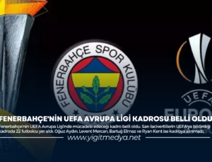 FENERBAHÇE’NİN UEFA AVRUPA LİGİ KADROSU BELLİ OLDU