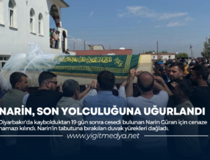 NARİN, SON YOLCULUĞUNA UĞURLANDI