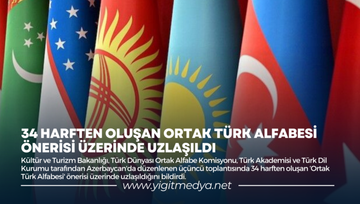 34 HARFTEN OLUŞAN ORTAK TÜRK ALFABESİ ÖNERİSİ ÜZERİNDE UZLAŞILDI