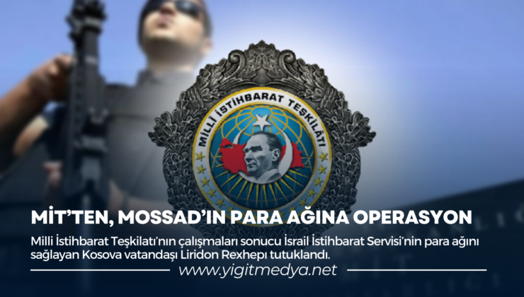 MİT’TEN, MOSSAD’IN PARA AĞINA OPERASYON