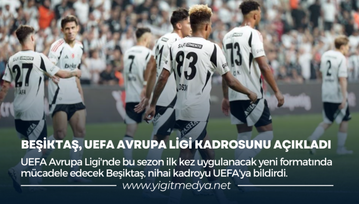 BEŞİKTAŞ, UEFA AVRUPA LİGİ KADROSUNU AÇIKLADI