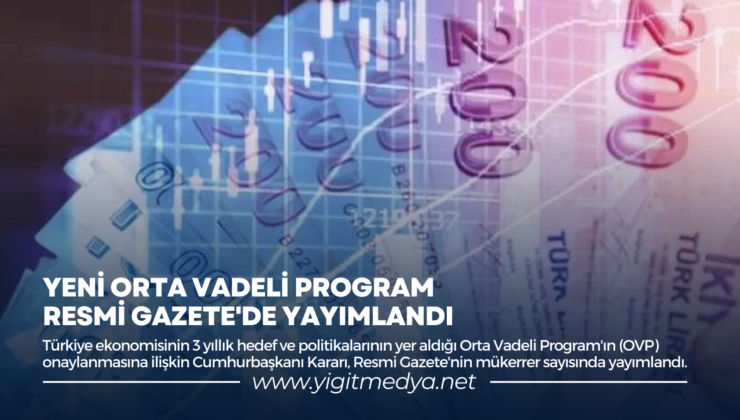 YENİ ORTA VADELİ PROGRAM RESMİ GAZETE’DE YAYIMLANDI