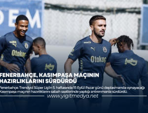 FENERBAHÇE, KASIMPAŞA MAÇININ HAZIRLIKLARINI SÜRDÜRDÜ