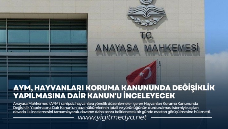 AYM, HAYVANLARI KORUMA KANUNUNDA DEĞİŞİKLİK YAPILMASINA DAİR KANUN’U İNCELEYECEK