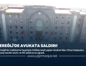 EREĞLİ’DE AVUKATA SALDIRI!